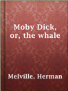 Cover image for Moby Dick, or, the whale